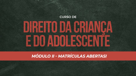 DIREITO DA CRIAN'CA E DO ADOLESCENTE MODULO II